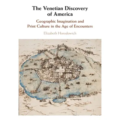 "The Venetian Discovery of America" - "" ("Horodowich Elizabeth")(Paperback)