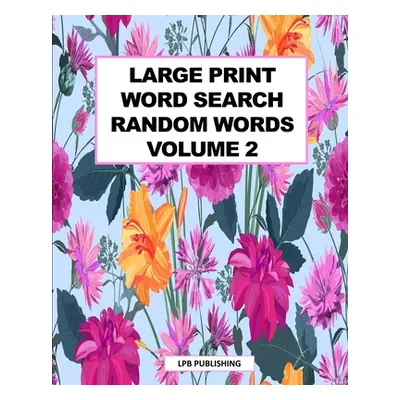 "Large Print Word Search: Random Words Volume 2" - "" ("Publishing Lpb")(Paperback)