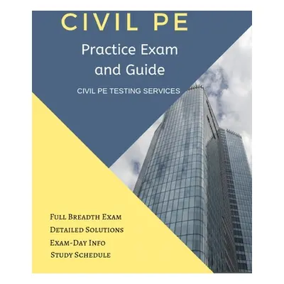 "Civil PE Practice Exam and Guide: Full Breadth Exam, Detailed Solutions, Exam-Day Info, and Stu