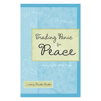 "Trading Panic for Peace" - "" ("Sauder Kristen")(Paperback)