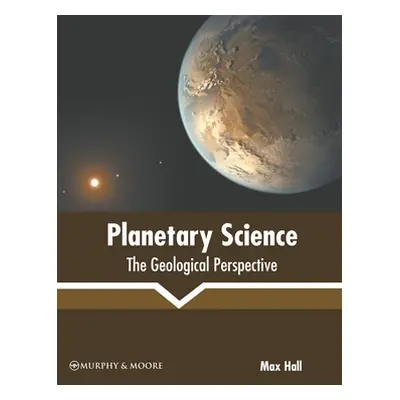 "Planetary Science: The Geological Perspective" - "" ("Hall Max")(Pevná vazba)