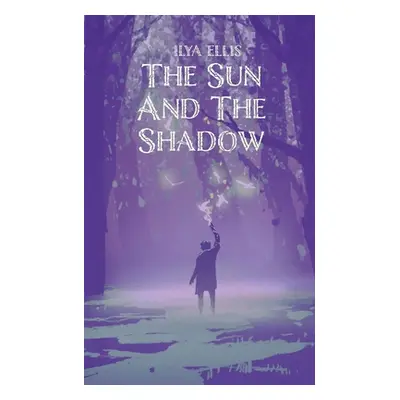 "The Sun And The Shadow" - "" ("Ellis Ilya")(Paperback)