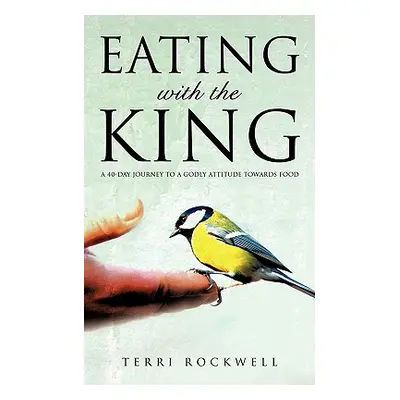 "Eating With The King" - "" ("Rockwell Terri")(Paperback)