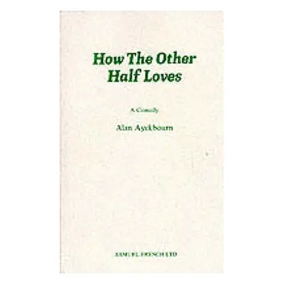 "How the Other Half Loves - A Comedy" - "" ("Ayckbourn Alan")(Paperback)