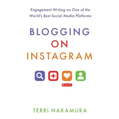 "Blogging on Instagram: Engagement Writing on One of the World's Best Social Media Platforms" - 