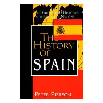 "The History of Spain" - "" ("Pierson Peter")(Pevná vazba)