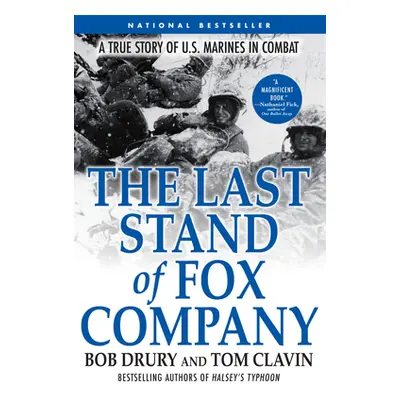 "The Last Stand of Fox Company: A True Story of U.S. Marines in Combat" - "" ("Drury Bob")(Paper