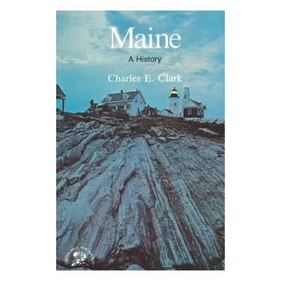 "Maine: A History" - "" ("Clark Charles E.")(Paperback)