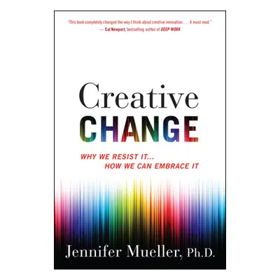 "Creative Change: Why We Resist It . . . How We Can Embrace It" - "" ("Mueller Jennifer")(Paperb