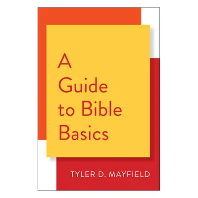 "A Guide to Bible Basics" - "" ("Mayfield Tyler D.")(Paperback)