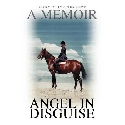 "Angel in Disguise: A Memoir" - "" ("Gernert Mary Alice")(Pevná vazba)