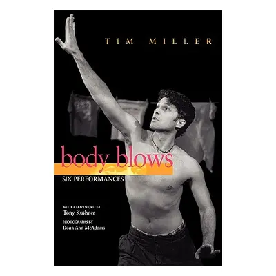 "Body Blows: Six Performances" - "" ("Miller Tim")(Paperback)