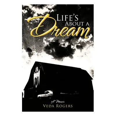 "Life's about a Dream: A Memoir" - "" ("Rogers Veda")(Paperback)