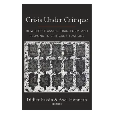 "Crisis Under Critique: How People Assess, Transform, and Respond to Critical Situations" - "" (