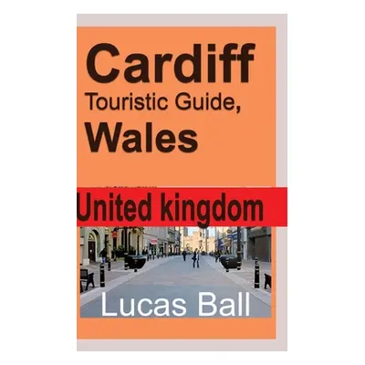 "Cardiff Touristic Guide, Wales" - "" ("Ball Lucas")(Paperback)