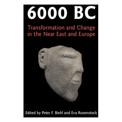 "6000 BC" - "Transformation and Change in the Near East and Europe" ("")(Pevná vazba)