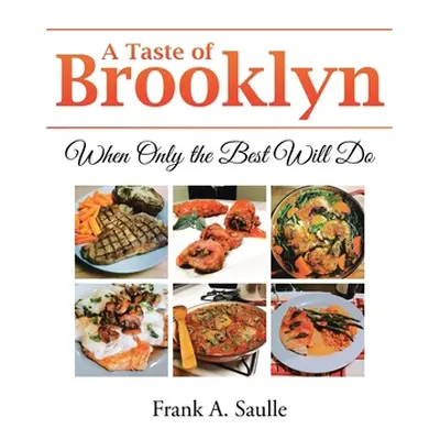 "A Taste of Brooklyn: When Only the Best Will Do" - "" ("Saulle Frank A.")(Paperback)