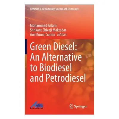 "Green Diesel: An Alternative to Biodiesel and Petrodiesel" - "" ("Aslam Mohammad")(Pevná vazba)