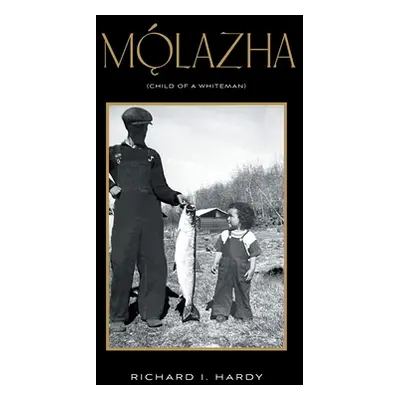 "Mǫ́lazha: (Child of a Whiteman)" - "" ("Hardy Richard I.")(Pevná vazba)