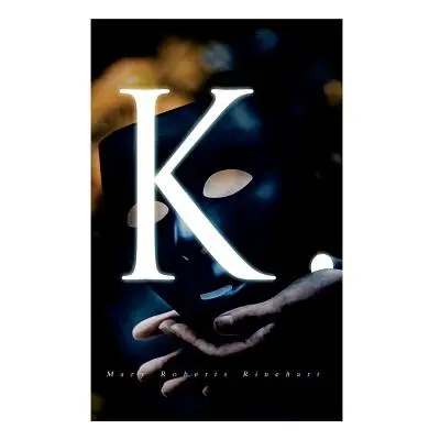 "K." - "" ("Rinehart Mary Roberts")(Paperback)