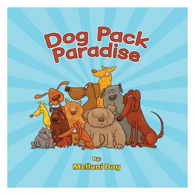 "Dog Pack Paradise" - "" ("Day Mellani")(Paperback)