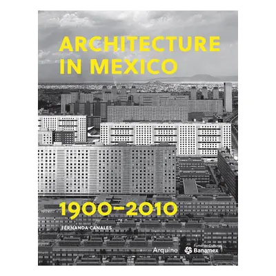 "Architecture in Mexico, 1900-2010" - "" ("Canales Fernanda")(Paperback)