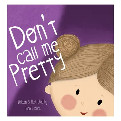 "Don't Call Me Pretty" - "" ("Lohnes Jilian")(Pevná vazba)