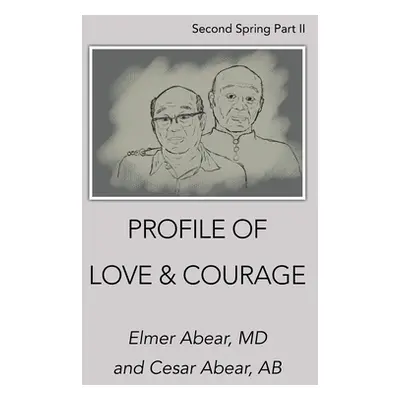 "Profile of Love & Courage: Second Spring Part Ii" - "" ("Abear Elmer")(Paperback)