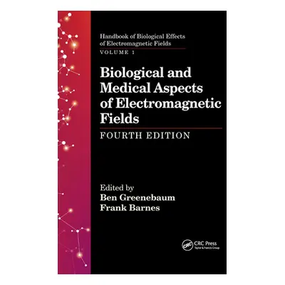 "Biological and Medical Aspects of Electromagnetic Fields, Fourth Edition" - "" ("Greenebaum Ben