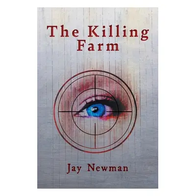 "The Killing Farm" - "" ("Newman Jay")(Paperback)