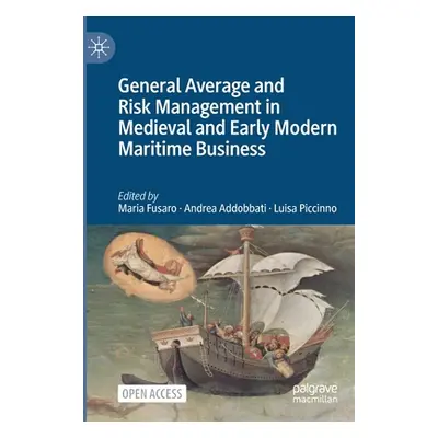 "General Average and Risk Management in Medieval and Early Modern Maritime Business" - "" ("Fusa