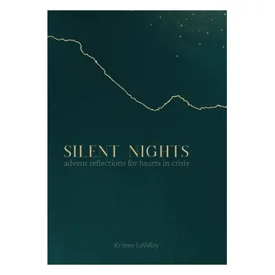 "Silent Nights: Advent Reflections for Hearts in Crisis" - "" ("Lavalley Kristen")(Paperback)