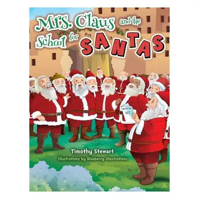 "Mrs. Claus and the School for Santas" - "" ("Stewart Timothy")(Pevná vazba)