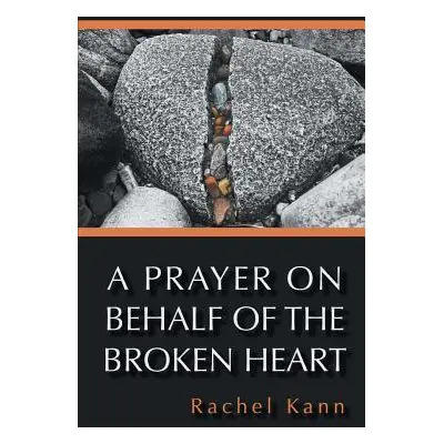 "A Prayer on Behalf of the Broken Heart" - "" ("Kann Rachel")(Paperback)