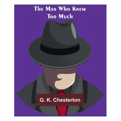 "The Man Who Knew Too Much" - "" ("K. Chesterton G.")(Paperback)