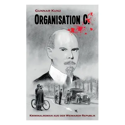 "Organisation C.: Kriminalroman aus der Weimarer Republik" - "" ("Kunz Gunnar")(Paperback)