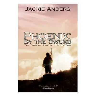 "Phoenix: By the Sword" - "" ("Anders Jackie")(Paperback)