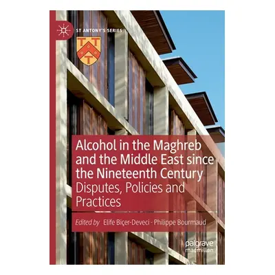 "Alcohol in the Maghreb and the Middle East Since the Nineteenth Century: Disputes, Policies and