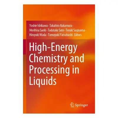 "High-Energy Chemistry and Processing in Liquids" - "" ("Ishikawa Yoshie")(Paperback)