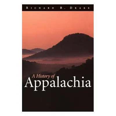 "A History of Appalachia" - "" ("Drake Richard B.")(Paperback)