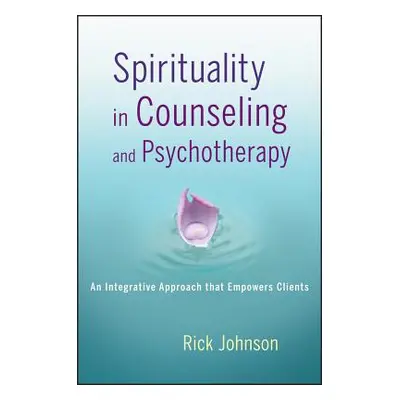 "Spirituality in Counseling and Psychotherapy" - "" ("Johnson Rick")(Paperback)