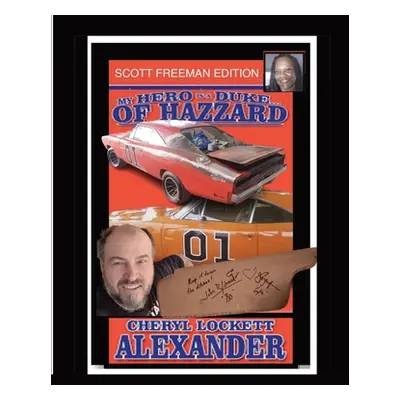 "My Hero Is a Duke...of Hazzard Scott Freeman Edition" - "" ("Alexander Cheryl Lockett")(Paperba