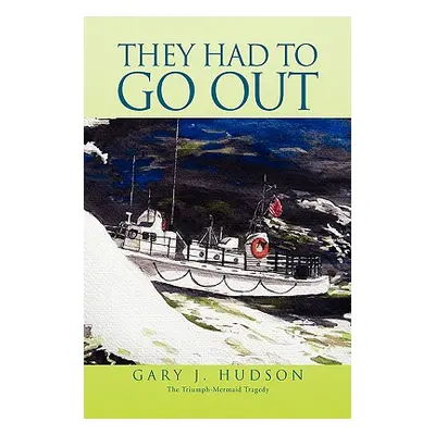 "They Had to Go Out" - "" ("Hudson Gary J.")(Pevná vazba)