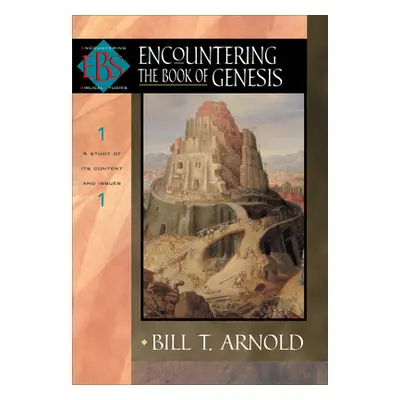 "Encountering the Book of Genesis" - "" ("Arnold Bill T.")(Paperback)