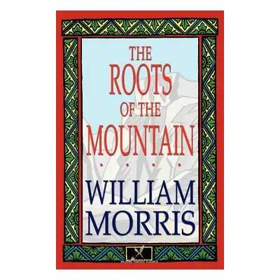 "The Roots of the Mountain" - "" ("Morris William")(Paperback)