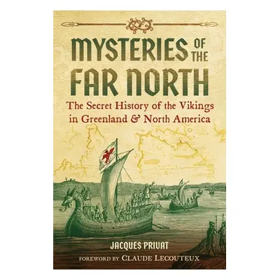 "Mysteries of the Far North: The Secret History of the Vikings in Greenland and North America" -