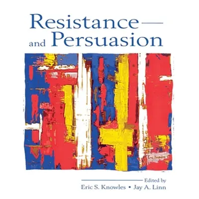 "Resistance and Persuasion" - "" ("Knowles Eric S.")(Paperback)