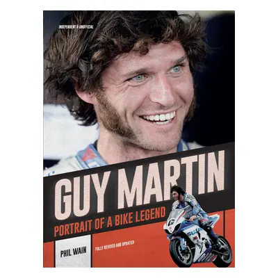 "Guy Martin: Portrait of a Bike Legend" - "" ("Wain Phil")(Mass Market Paperbound)