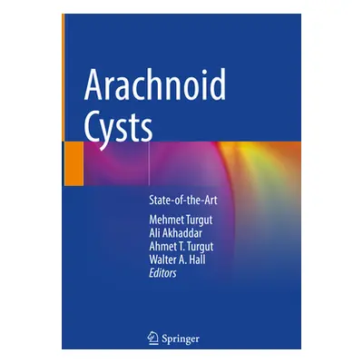 "Arachnoid Cysts: State-Of-The-Art" - "" ("Turgut Mehmet")(Pevná vazba)