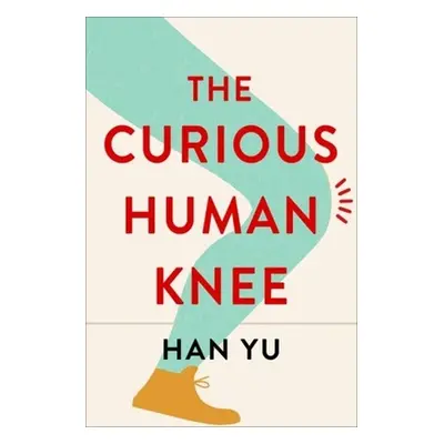 "The Curious Human Knee" - "" ("Yu Han")(Pevná vazba)